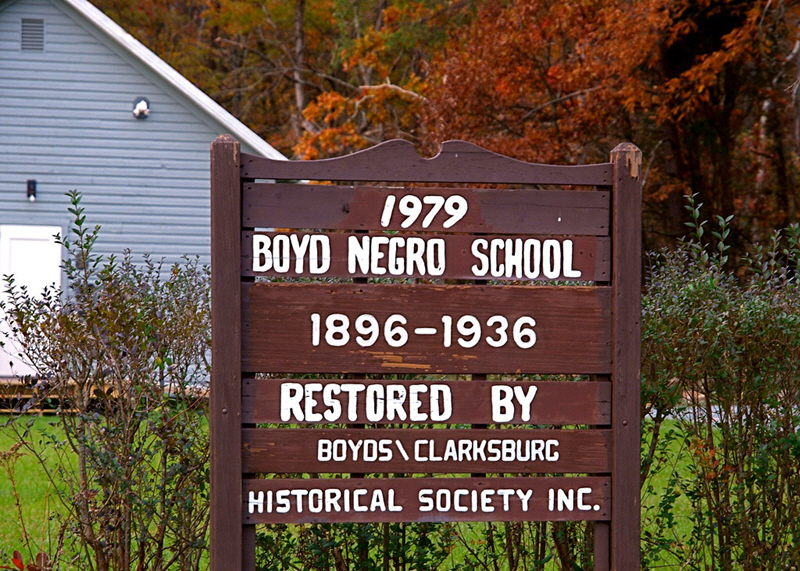 Negro One Room Schoolhouse 19510 White Ground Rd, Boyds, MD 20841 Boyds Historical Society P.O. Box 161, Boyds, MD 20841